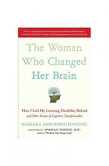 Coperta cărții The Woman Who Changed Her Brain: How I Left My Learning Disability Behind and Other Stories of Cognitive Transformation