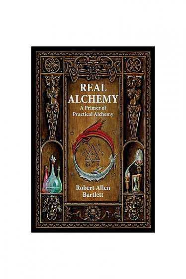 Real Alchemy: A Primer of Practical Alchemy