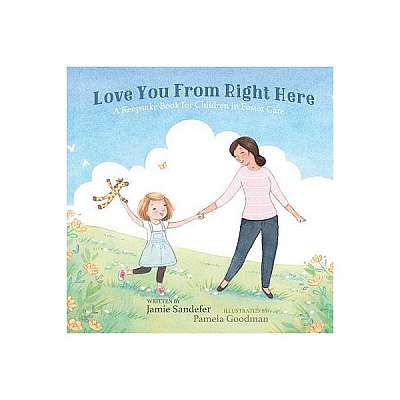 Love You from Right Here: A Keepsake Book for Children in Foster Care