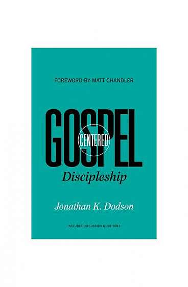 Coperta cărții Gospel-Centered Discipleship