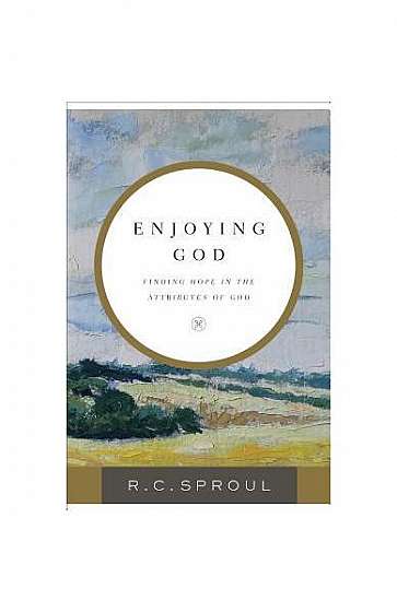 Enjoying God: Finding Hope in the Attributes of God