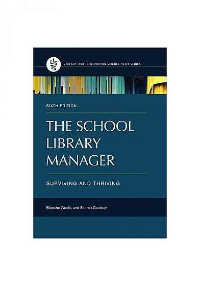 The School Library Manager: Surviving and Thriving, 6th Edition