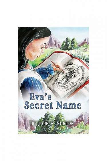 Coperta cărții Eva's Secret Name: Book 1 of the Adventures of Eva and Buckskin Charlie