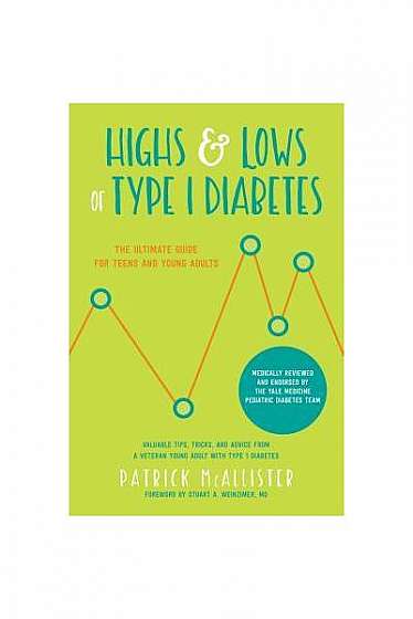 Highs and Lows: The Ultimate Guide to Type 1 Diabetes for Teens and Young Adults