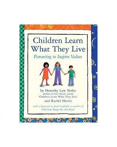 Children Learn What They Live: Parenting to Inspire Values