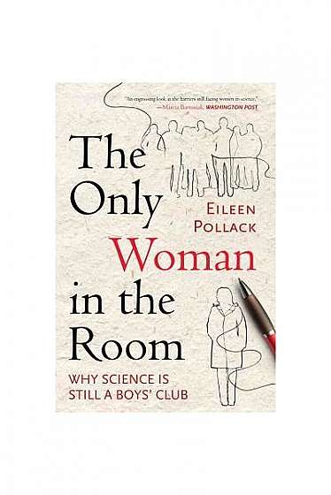 The Only Woman in the Room: Why Science Is Still a Boys' Club