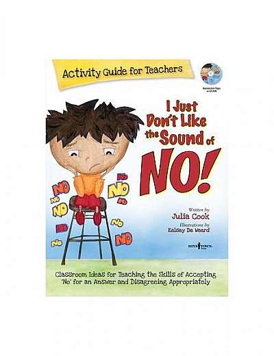 I Just Don't Like the Sound of No!: Activity Guide for Teachers [With CDROM]