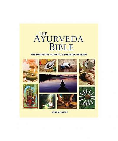 The Ayurveda Bible: The Definitive Guide to Ayurvedic Healing