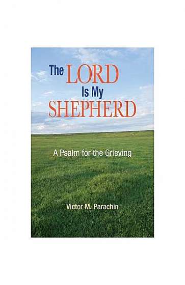 The Lord Is My Shepherd: A Psalm for the Grieving