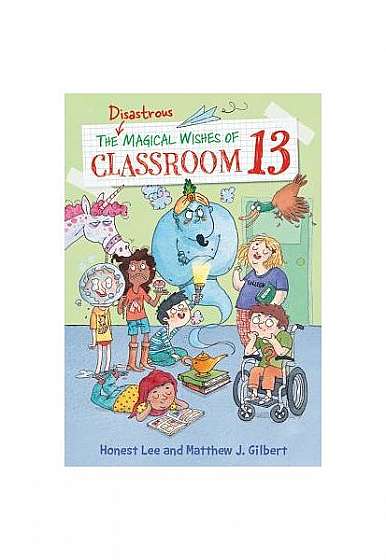 The Disastrous Magical Wishes of Classroom 13