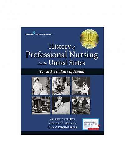 History of Professional Nursing in the United States: Toward a Culture of Health