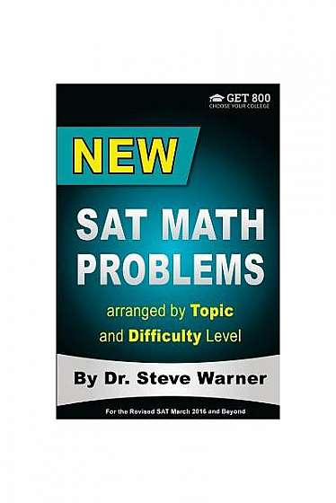 New SAT Math Problems Arranged by Topic and Difficulty Level: For the Revised SAT March 2016 and Beyond