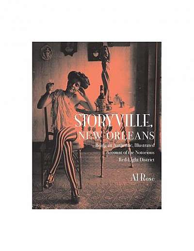 Storyville, New Orleans: Being an Authentic, Illustrated Account of the Nortorious Red Light District