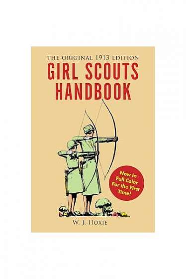 Girl Scouts Handbook: The Original 1913 Edition