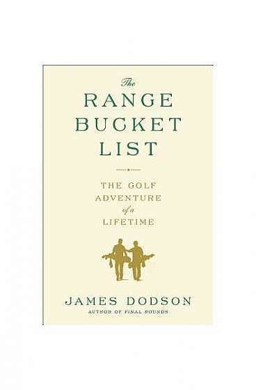 The Range Bucket List: The Golf Adventure of a Lifetime