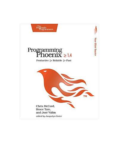 Programming Phoenix 1.3: Productive -> Reliable -> Fast