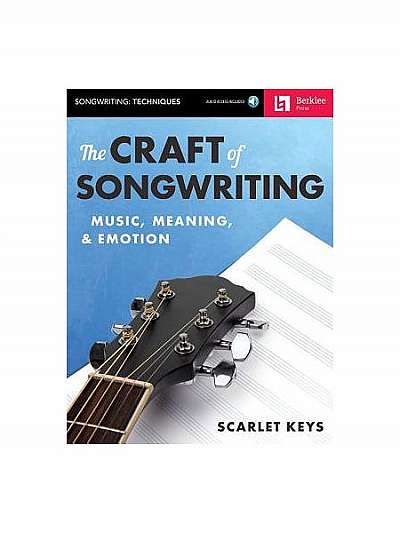 The Craft of Songwriting: Music, Meaning, & Emotion [With Access Code]