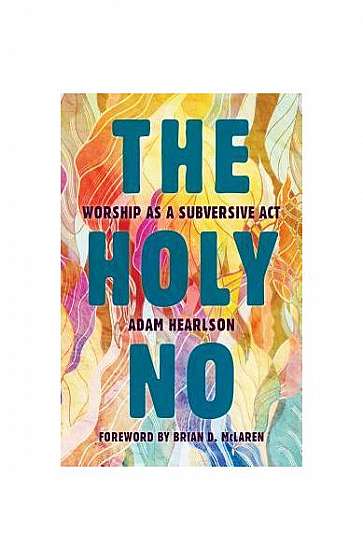 The Holy No: Worship as a Subversive ACT