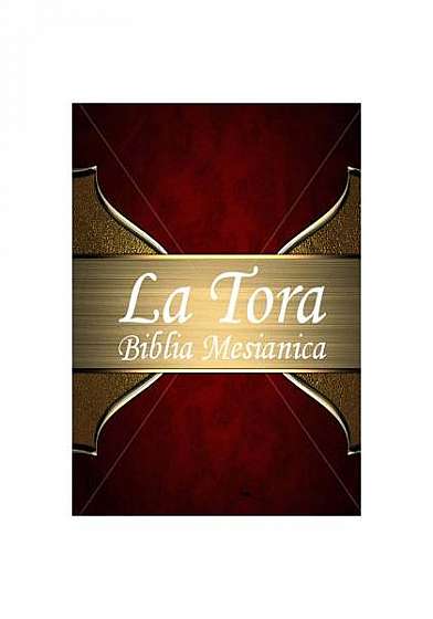 La Tora: Biblia Mesianica Hebrea de Estudio Traducida Al Espanol