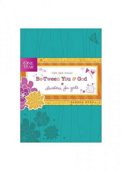 The One Year Be-Tween You and God: Devotions for Girls