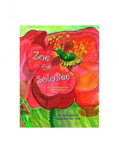 Zoe the Solobee: Song of the Native Bee, a Sing-Along Song Book