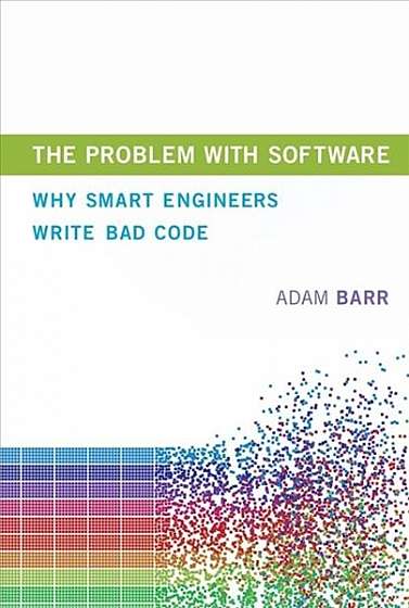 Coperta cărții The Problem with Software: Why Smart Engineers Write Bad Code
