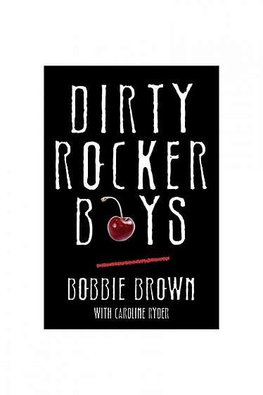 Dirty Rocker Boys: Love and Lust on the Sunset Strip