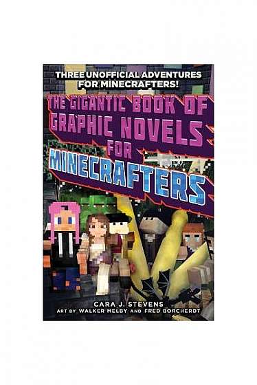 The Gigantic Book of Graphic Novels for Minecrafters: Three Unofficial Adventures