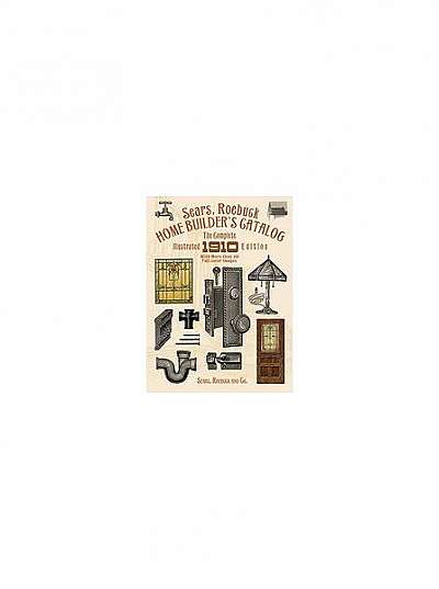 Coperta cărții Sears, Roebuck Home Builder's Catalog: The Complete Illustrated 1910 Edition