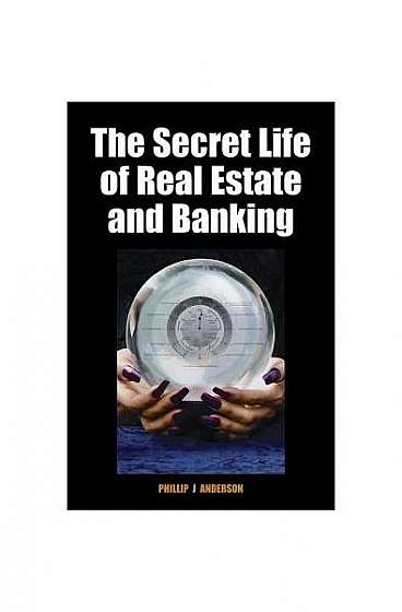 The Secret Life of Real Estate and Banking