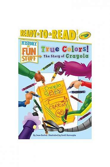True Colors! the Story of Crayola