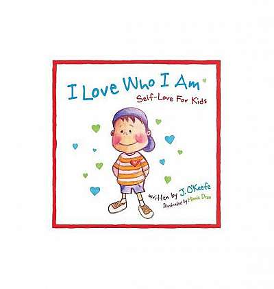 I Love Who I Am: Self-Love for Kids