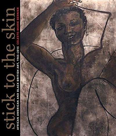 Coperta cărții Stick to the Skin: African American and Black British Art, 1965-2015