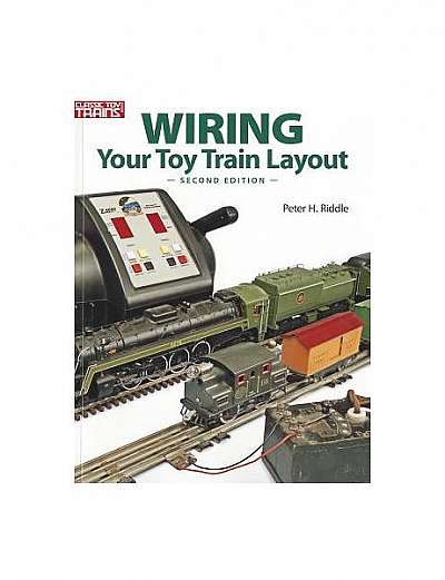 Wiring Your Toy Train Layout, Second Edition