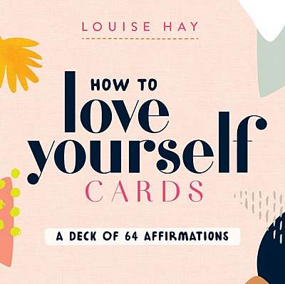 How to Love Yourself Cards: A Deck of 64 Affirmations
