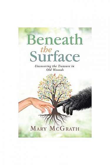 Beneath the Surface: Uncovering the Treasure in Old Wounds