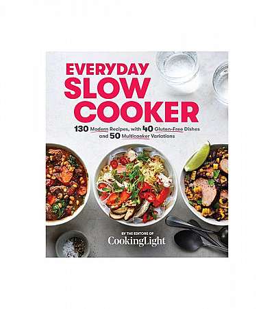 Everyday Slow Cooker: 130 Modern Recipes, with 40 Gluten-Free Dishes and 50 Multicooker Variations