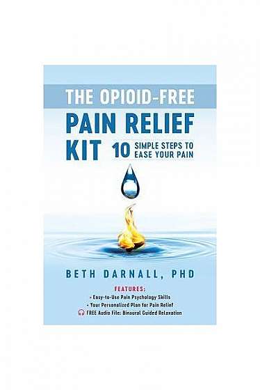Coperta cărții The Opioid-Free Pain Relief Kit: 10 Simple Steps to Ease Your Pain
