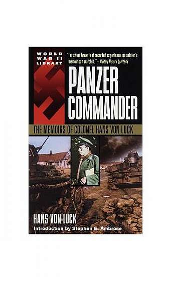 Panzer Commander: The Memoirs of Colonel Hans Von Luck