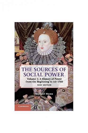 The Sources of Social Power: Volume 1, a History of Power from the Beginning to Ad 1760