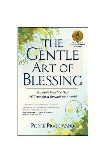The Gentle Art of Blessing: A Simple Practice That Will Transform You and Your World