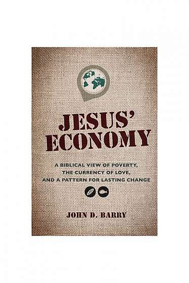 Coperta cărții Jesus' Economy: A Biblical View of Poverty, the Currency of Love, and a Pattern for Lasting Change