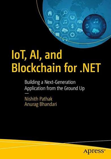 Iot, Ai, and Blockchain for .Net: Building a Next-Generation Application from the Ground Up