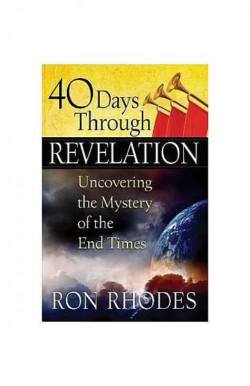 Coperta cărții 40 Days Through Revelation: Uncovering the Mystery of the End Times