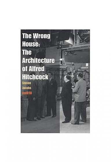 Coperta cărții The Wrong House: The Architecture of Alfred Hitchcock