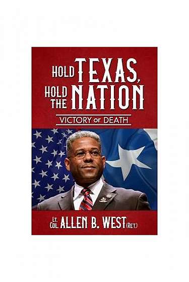 Hold Texas, Hold the Nation: Victory or Death