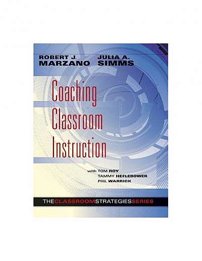 Coaching Classroom Instruction: The Classroom Strategies Series
