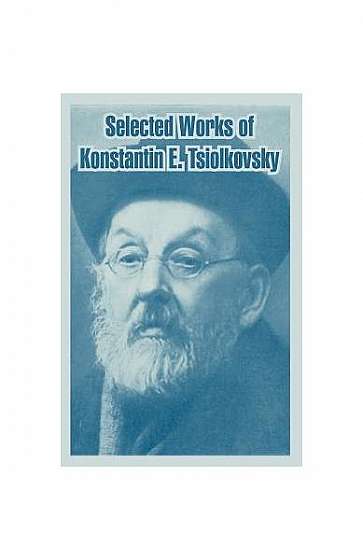Selected Works of Konstantin E. Tsiolkovsky