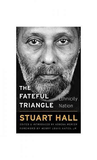 The Fateful Triangle: Race, Ethnicity, Nation