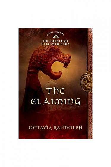 The Claiming: Book Three of the Circle of Ceridwen Saga